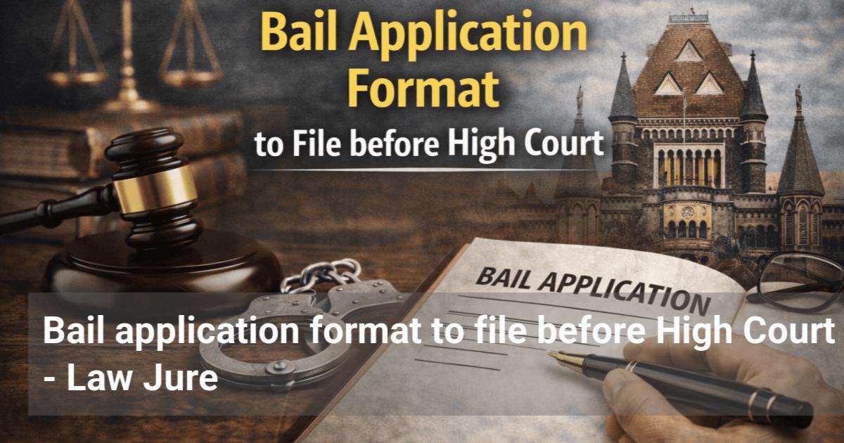 Bail application format to file before High Court - Law Jure